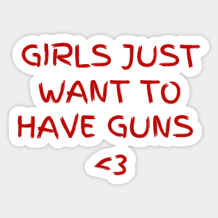 Girls just want to have guns Sticker